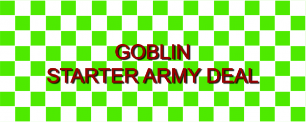 Orcs & Goblins - GOBLIN Starter Army Deal