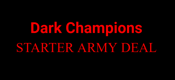 Dark Champions - Starter Army Deal